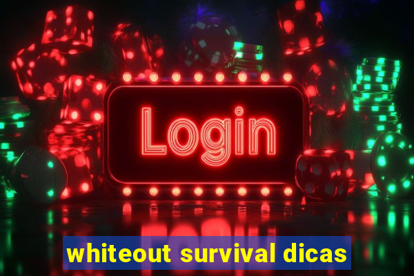 whiteout survival dicas